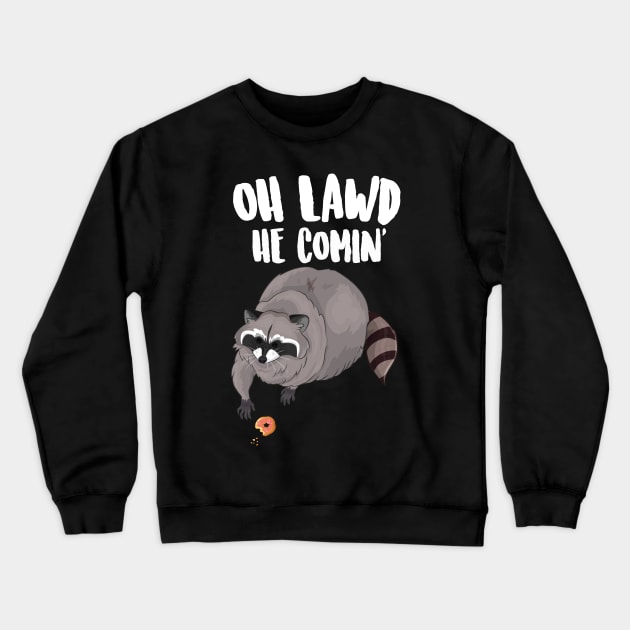 Oh Lawd He Comin' Thicc Racoon Crewneck Sweatshirt by Eugenex